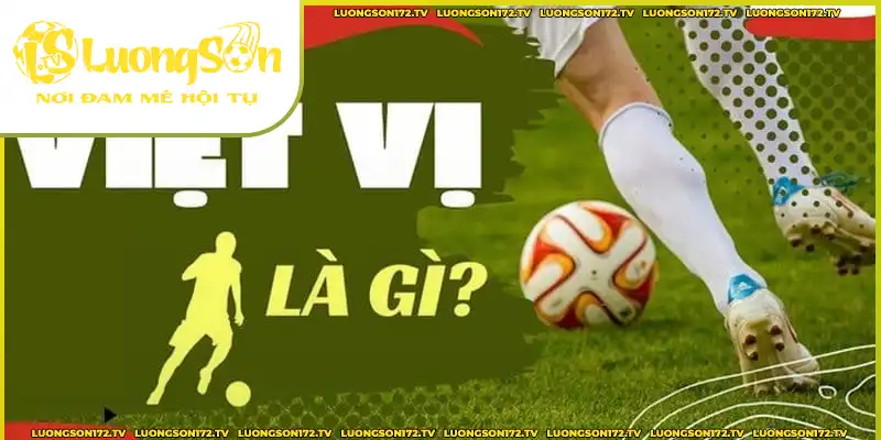 Đôi nét về kèo việt vị Luongsontv Đôi nét về kèo việt vị Luongsontv